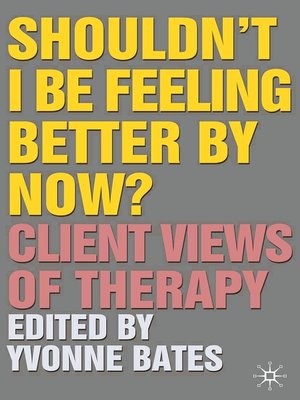 cover image of Shouldn't I Be Feeling Better by Now?